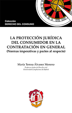 La protección jurídica del consumidor en la contratación en general. 9788429018806