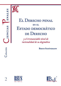 El Derecho penal en el Estado democrático de Derecho y el irrenunciable nivel de racionalidad de su dogmática. 9788429021349