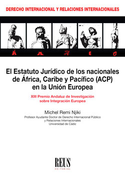 El estatuto jurídico de los nacionales de África, Caribe y Pacífico (ACP) en la Unión Europea. 9788429021806