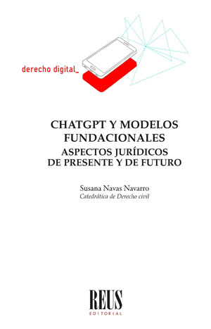 ChatGPT y modelos fundacionales. Aspectos jurídicos de presente y de futuro. 9788429027907