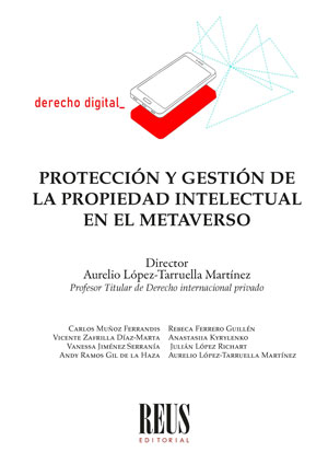 Protección y gestión de la propiedad intelectual en el Metaverso. 9788429027952