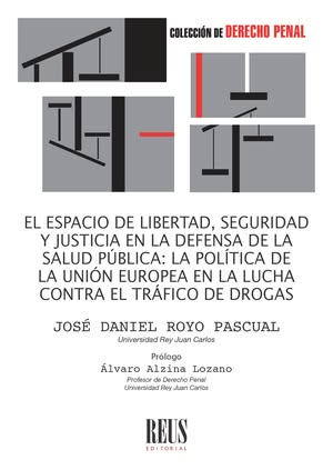 El Espacio de Libertad, Seguridad y Justicia en la defensa de la salud pública: la política de la Unión Europea en la lucha contra el tráfico de drogas