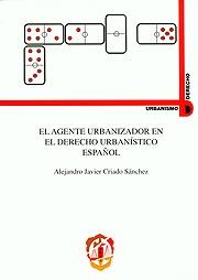 El agente urbanizador en el Derecho urbanístico español. 9788429014198