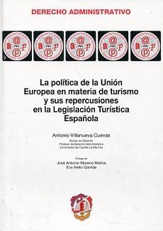 La política de la Unión Europea en materia de turismo y sus repercusiones en la legislación turística española. 9788429016949