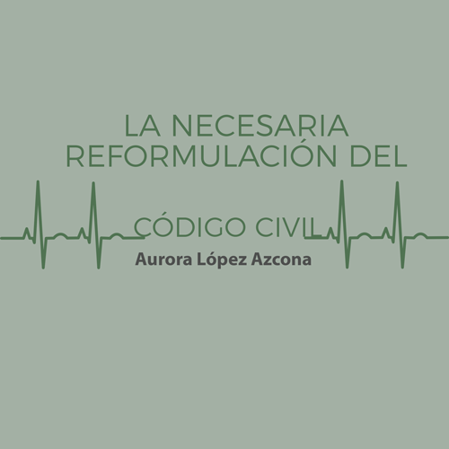 Retos del Derecho civil español: a próposito de la necesaria reformulación del Código civil