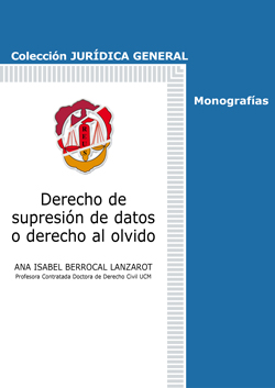 Derecho de supresión de datos o derecho al olvido. 9788429019919