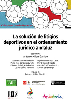 La solución de litigios deportivos en el ordenamiento jurídico andaluz. 9788429020762