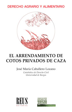 El arrendamiento de cotos privados de caza. 9788429021004