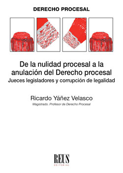 De la nulidad procesal a la anulación del Derecho procesal. 9788429021868