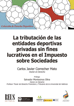 La tributación de las entidades deportivas privadas sin fines lucrativos en el Impuesto sobre Sociedades. 9788429025507