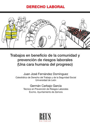 Trabajos en beneficio de la comunidad y prevención de riesgos laborales (Una cara humana del progreso). 9788429027556