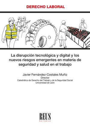 La disrupción tecnológica y digital y los nuevos riesgos emergentes en materia de seguridad y salud en el trabajo. 9788429027563