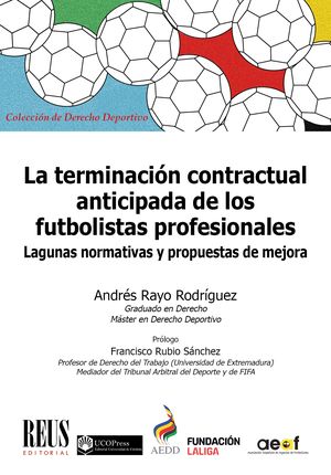 La terminación contractual anticipada de los futbolistas profesionales. Lagunas normativas y propuestas de mejora