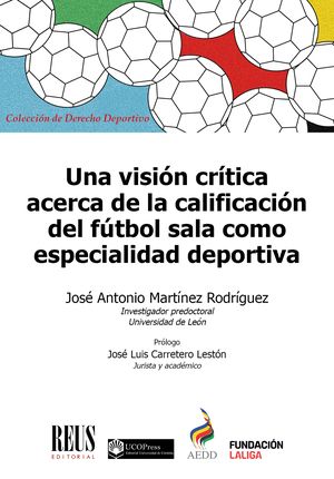 Una visión crítica acerca de la calificación del fútbol sala como especialidad deportiva. 9788429028232