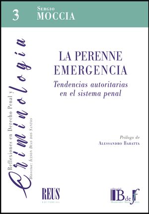 La perenne emergencia. Tendencias autoritarias en el sistema penal