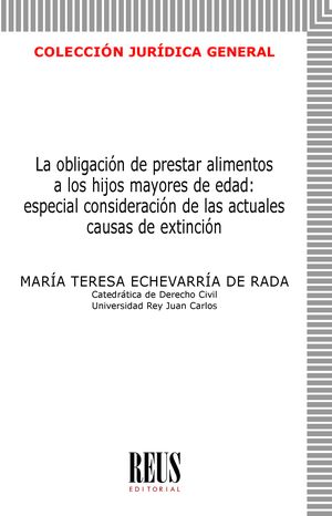 La obligación de prestar alimentos a los hijos mayores de edad: especial consideración de las actuales causas de extinción