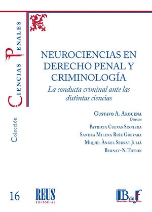 Neurociencias en Derecho penal y Criminología. La conducta criminal ante las distintas ciencias