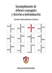 Incumplimientos de deberes conyugales y derecho a indemnización. 9788429017076