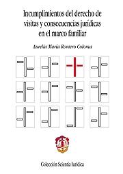 Incumplimientos del derecho de visitas y consecuencias jurídicas en el marco familiar. 9788429016260