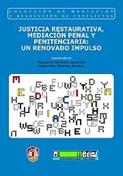 Justicia restaurativa, mediación penal y penitenciaria: un renovado impulso