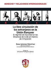 La libre circulación de los extranjeros en la Unión Europea. 9788429015980