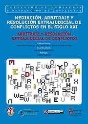 Mediación, arbitraje y resolución extrajudicial de conflictos en el siglo XXI