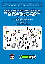 Mediación organizacional: desarrollando un modelo de éxito compartido