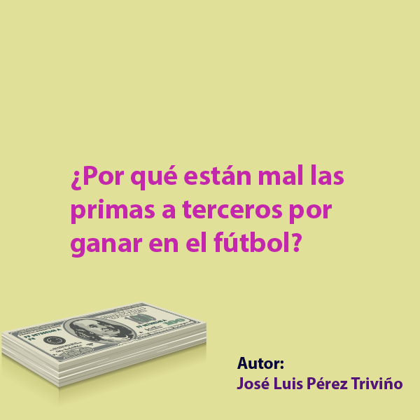 ¿Por qué están mal las primas a terceros por ganar en el fútbol?