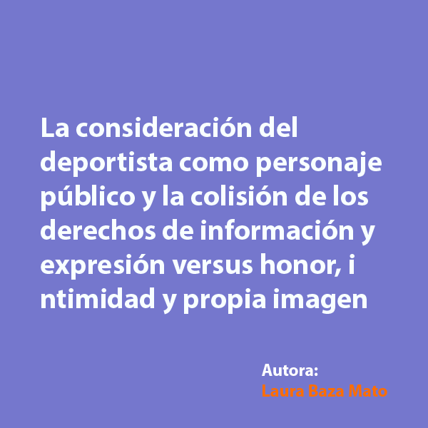 La consideración del deportista como personaje público y la colisión de los derechos de información y expresión versus honor, intimidad y propia imagen