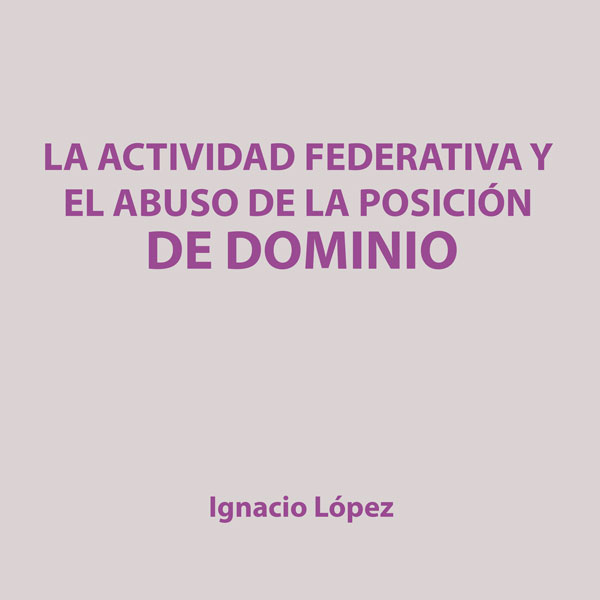 La actividad federativa y el abuso de la posición de dominio