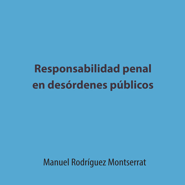 Reflexiones sobre la posible responsabilidad penal por el hecho ajeno en el delito de desórdenes públicos