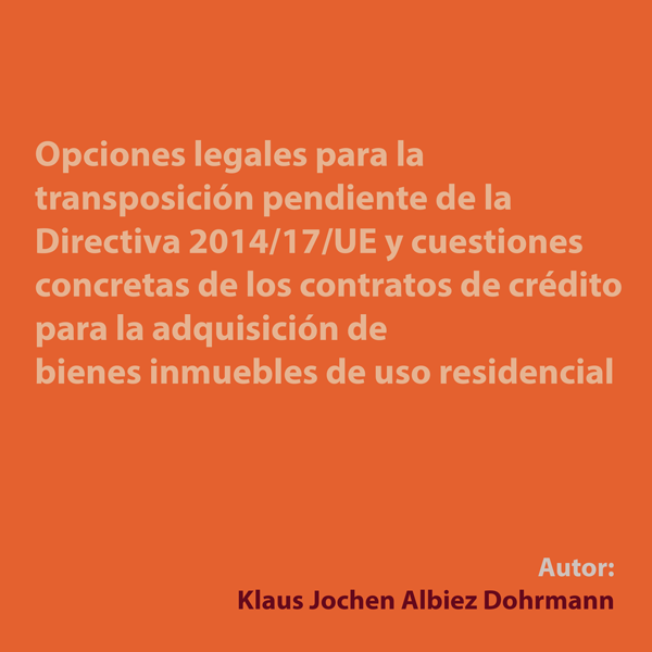 Opciones legales para la transposición pendiente de la Directiva 2014/17/UE y cuestiones concretas de los contratos de crédito para la adquisición de bienes inmuebles de uso residencial