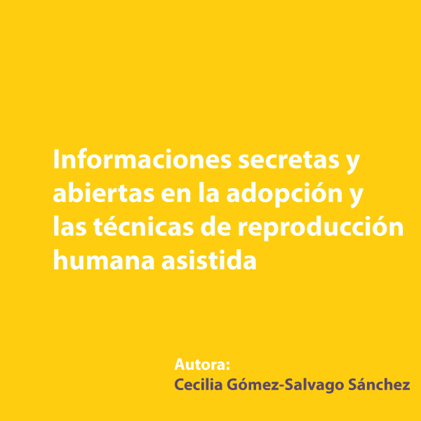 Informaciones secretas y abiertas en la adopción y las técnicas de reproducción humana asistida