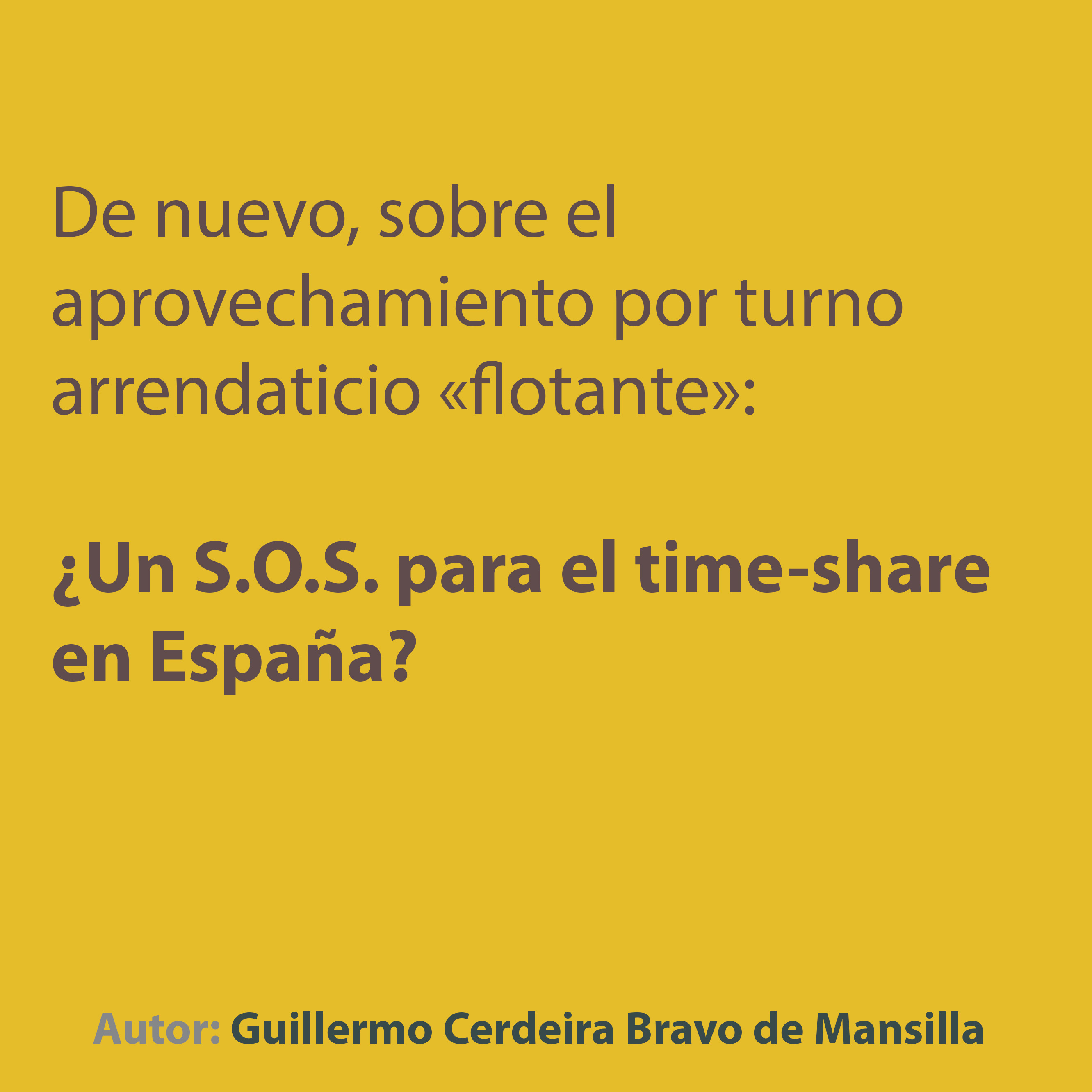 De nuevo, sobre el aprovechamiento por turno arrendaticio «flotante»: ¿Un S.O.S. para el time-share en España?