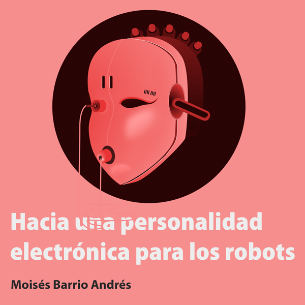 Hacia una personalidad electrónica para los robots