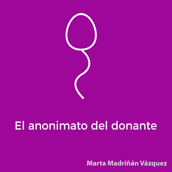 El anonimato del donante en la procreación mediante técnicas de reproducción asistida