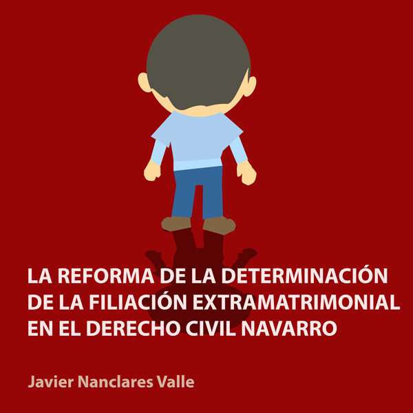 La reforma de la determinación de la filiación extramatrimonial en el Derecho civil navarro