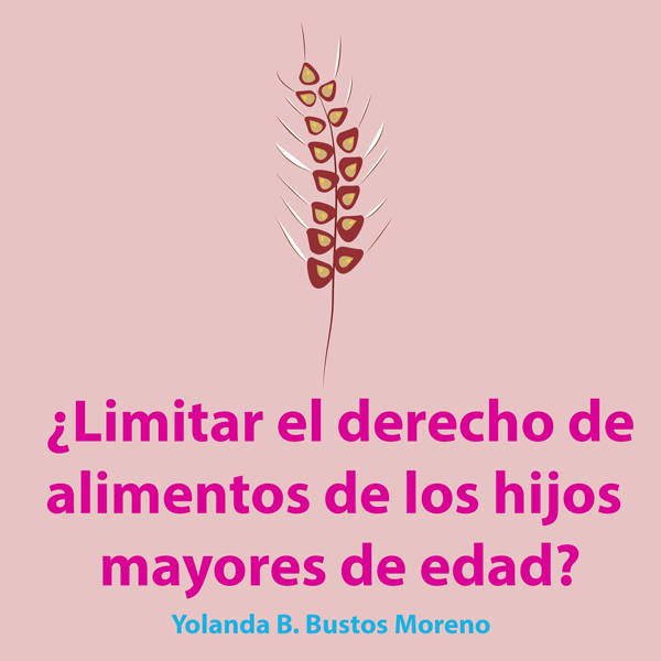 Consideraciones acerca de la conveniencia de limitar el derecho de alimentos de los hijos mayores de edad