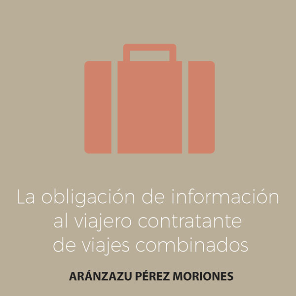 La obligación de información al viajero contratante de viajes combinados