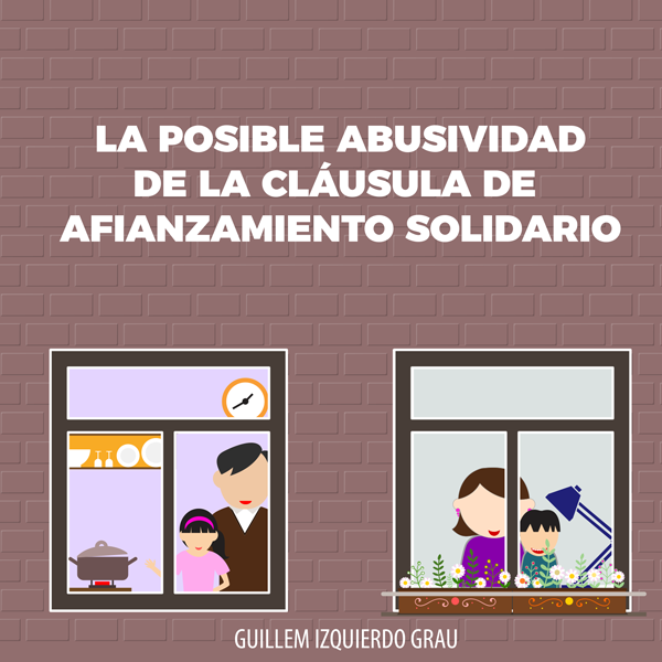 La posible abusividad de la cláusula de afianzamiento solidario con renuncia expresa de los derechos de escusión y de división