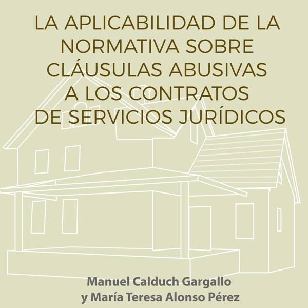 La aplicabilidad de la normativa sobre cláusulas abusivas a los contratos de servicios jurídicos