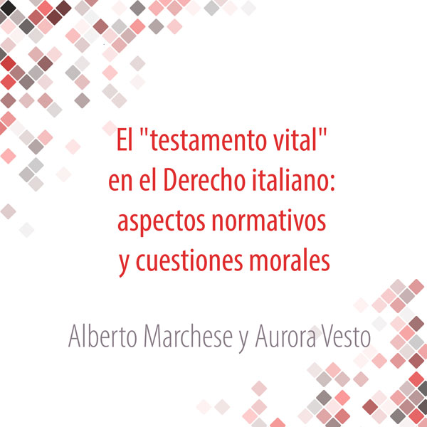 El "testamento vital" en el Derecho italiano: aspectos normativos y cuestiones morales