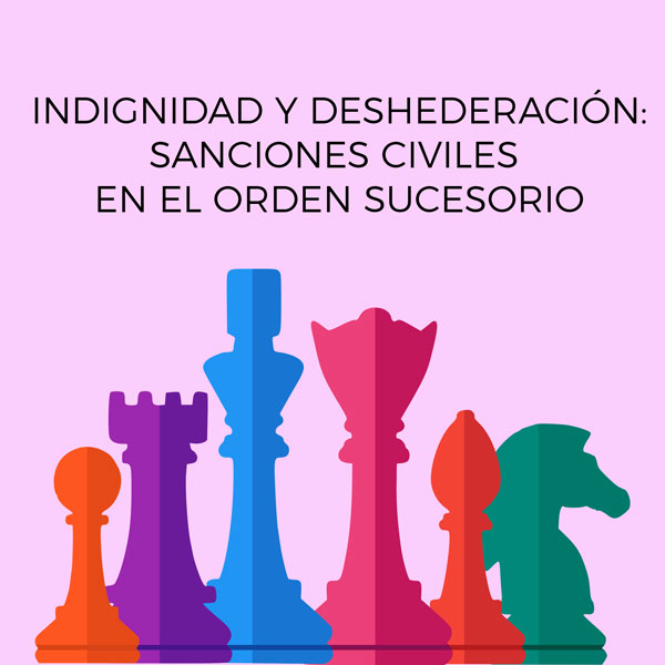 Indignidad y deshederación: sanciones civiles en el orden sucesorio