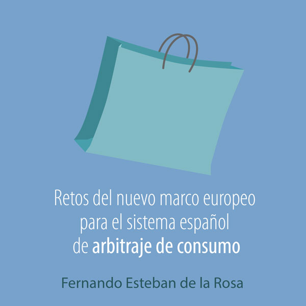 Los retos del nuevo marco europeo para el sistema español de arbitraje de consumo