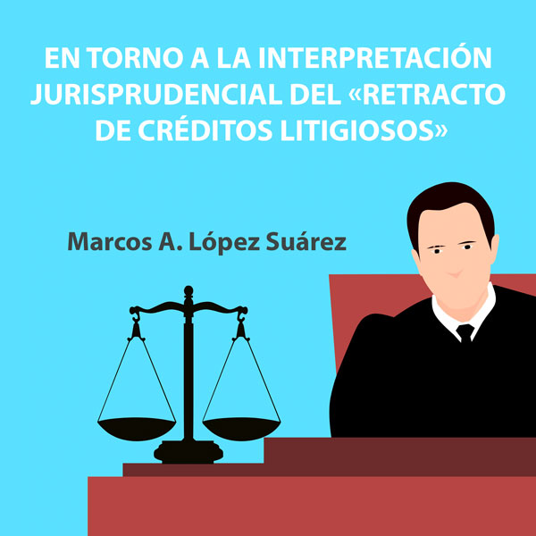 En torno a la interpretación jurisprudencial del "retracto de créditos litigiosos"