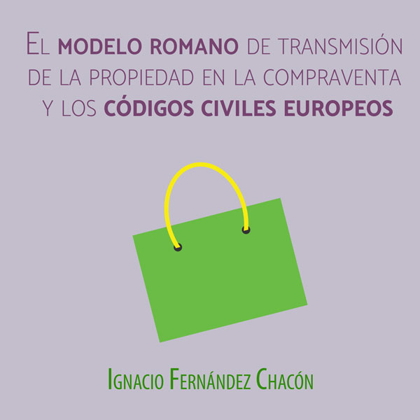 La recepción del modelo romano de transmisión de la propiedad en la compraventa en los códigos civiles europeos