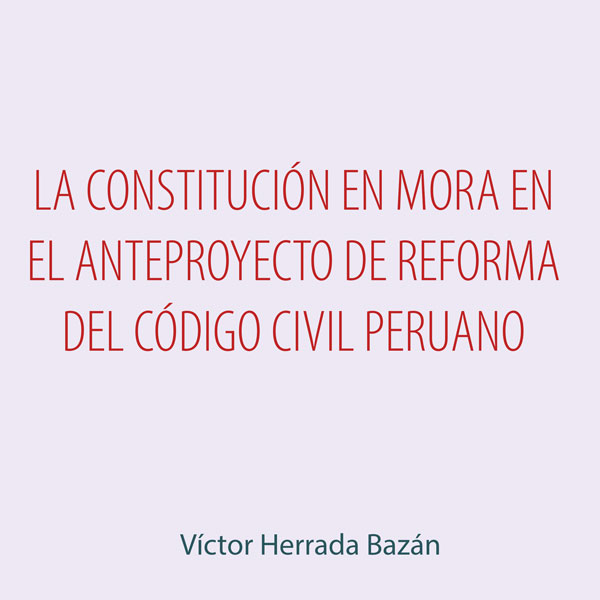 La constitución en mora en el anteproyecto de reforma del Código Civil peruano
