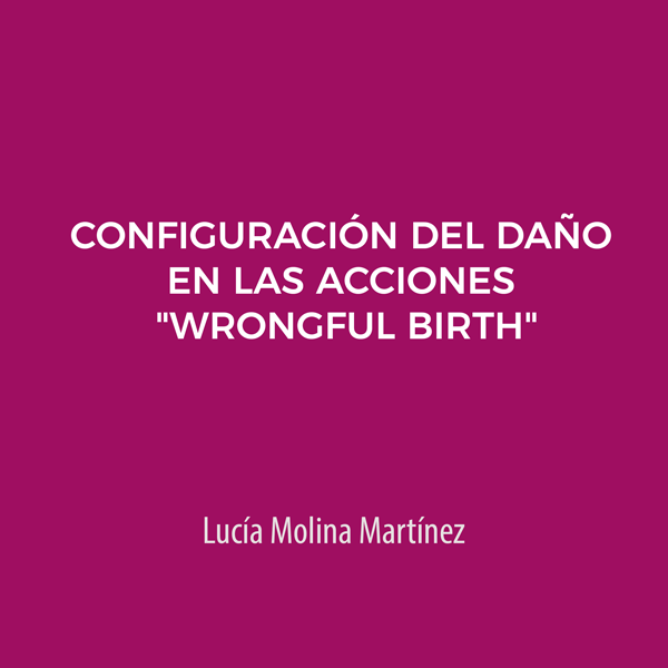 Aspectos problemáticos derivados de la configuración del daño en las acciones "wrongful birth"