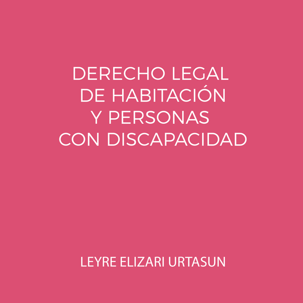 Presente y futuro del derecho legal de habitación en favor de las personas con discapacidad, a la luz de la Ley Foral 21/2019, de actualización del Fuero Nuevo