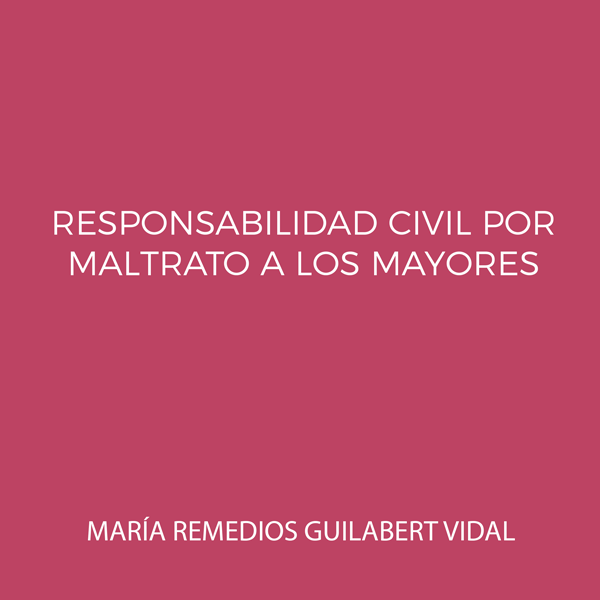 Los diversos mecanismos jurídicos que fundamentan la responsabilidad civil por maltrato a los mayores